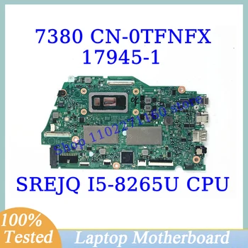 CN-0TFNFX 0TFNFX TFNFX Для Dell 7380 С Материнской платой процессора SREJQ I5-8265U 17945-1 Материнская плата ноутбука 100% Полностью Протестирована, Работает хорошо