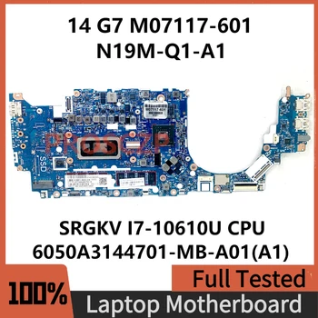 M07117-601 M07117-501 M07117-001 Для HP 14 G7 Материнская плата ноутбука 6050A3144701-MB-A01 (A1) SRGKV I7-10610U Процессор N19M-Q1-A1 100% Тест
