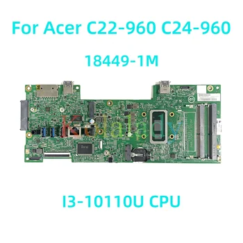 Для Acer C22-960 C24-960 Материнская плата ноутбука 18449-1M С процессором I3-10110U 100% Протестирована, Полностью Работает