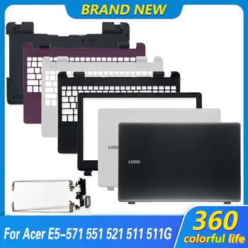 Новый чехол для ноутбука Acer E5-571 551 521 511 511G 511P 551G 571G 531 EK-571G Задняя крышка с ЖК-дисплеем, передняя рамка, подставка для рук, нижний чехол
